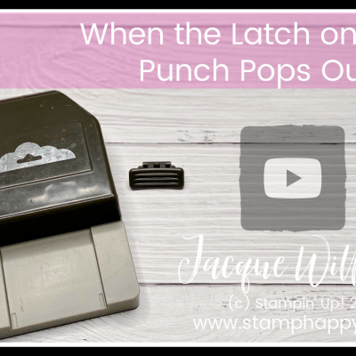 When Your Punch Latch Pops Out: How to Fix Your Stampin’ Up! Punch