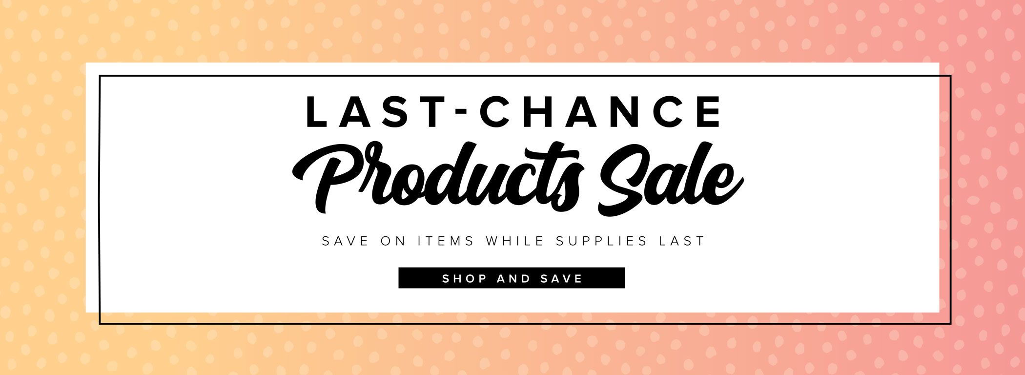 Last Chance Products Sale!