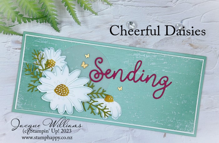 The Cheerful Daisies makes a beautiful slimline card, with an embossed background with no join line!  
